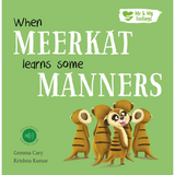 Board Book - When Meerkat Learns Some Manners - Me and My Feelings Children's Book